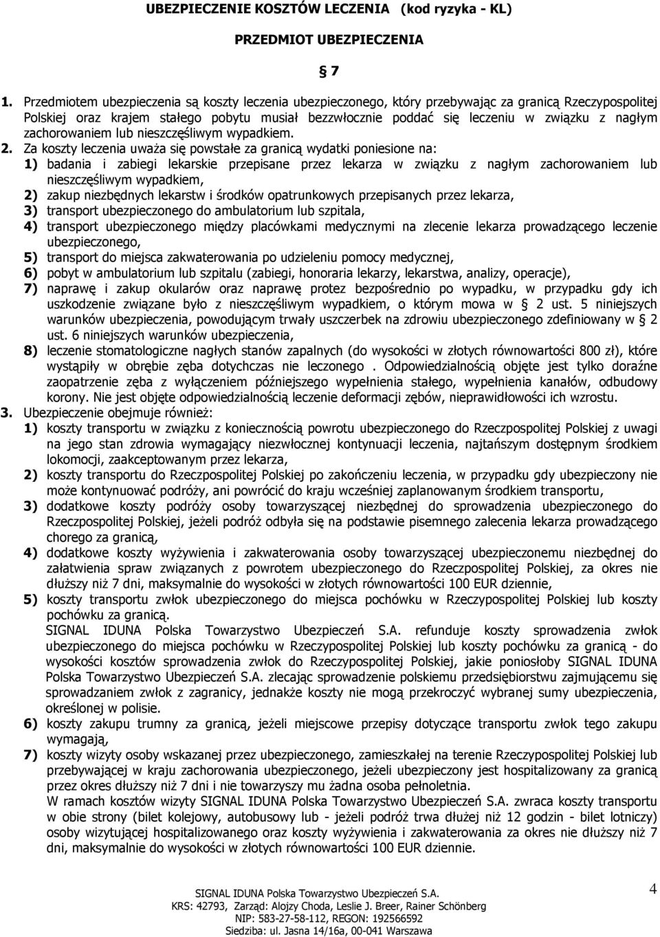 nagłym zachorowaniem lub nieszczęśliwym wypadkiem. 2.
