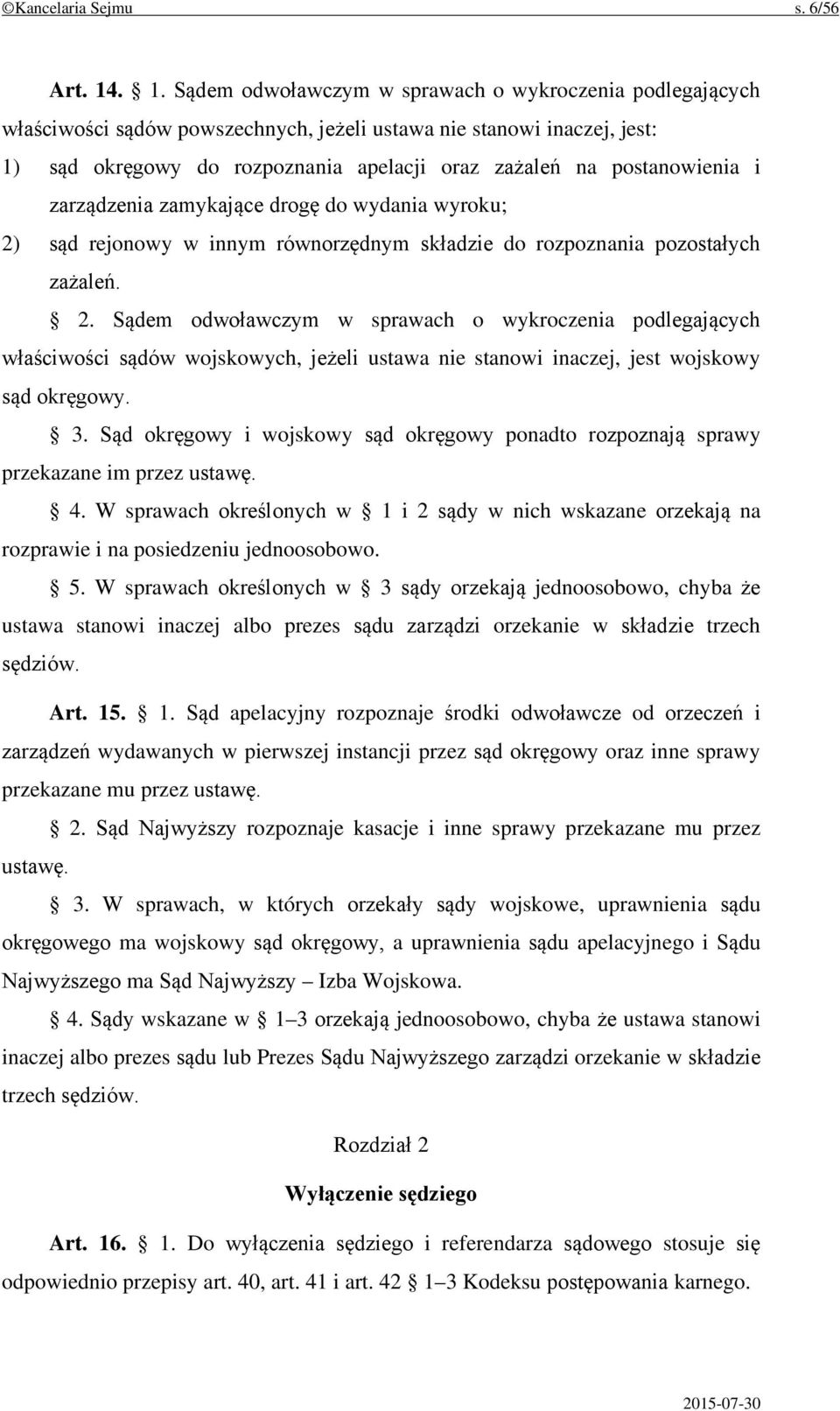 postanowienia i zarządzenia zamykające drogę do wydania wyroku; 2)