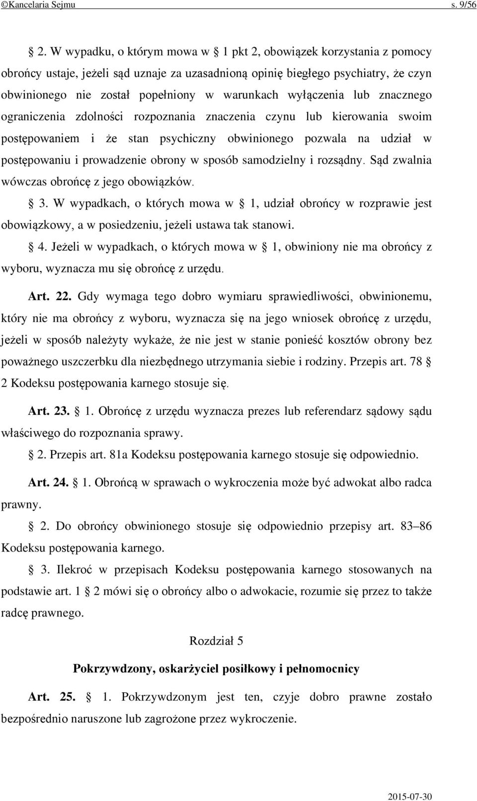 wyłączenia lub znacznego ograniczenia zdolności rozpoznania znaczenia czynu lub kierowania swoim postępowaniem i że stan psychiczny obwinionego pozwala na udział w postępowaniu i prowadzenie obrony w