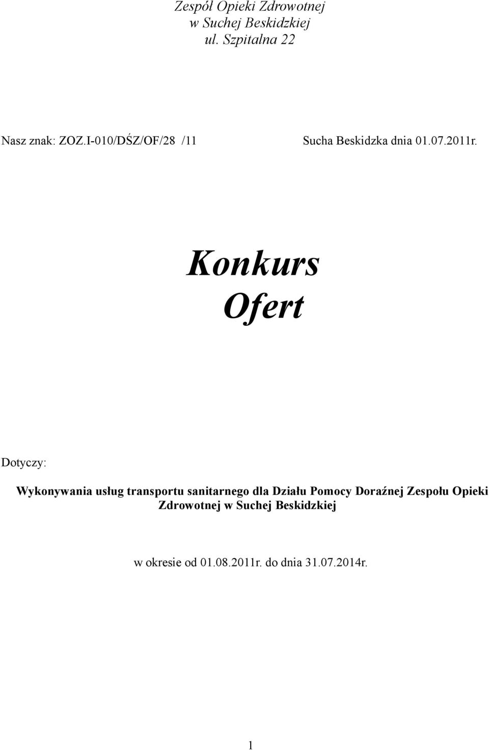 Konkurs Ofert Dotyczy: Wykonywania usług transportu sanitarnego dla Działu