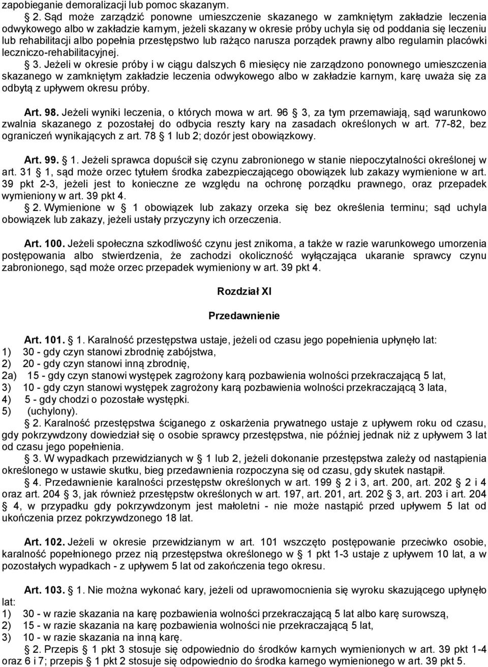 rehabilitacji albo popełnia przestępstwo lub rażąco narusza porządek prawny albo regulamin placówki leczniczo-rehabilitacyjnej. 3.