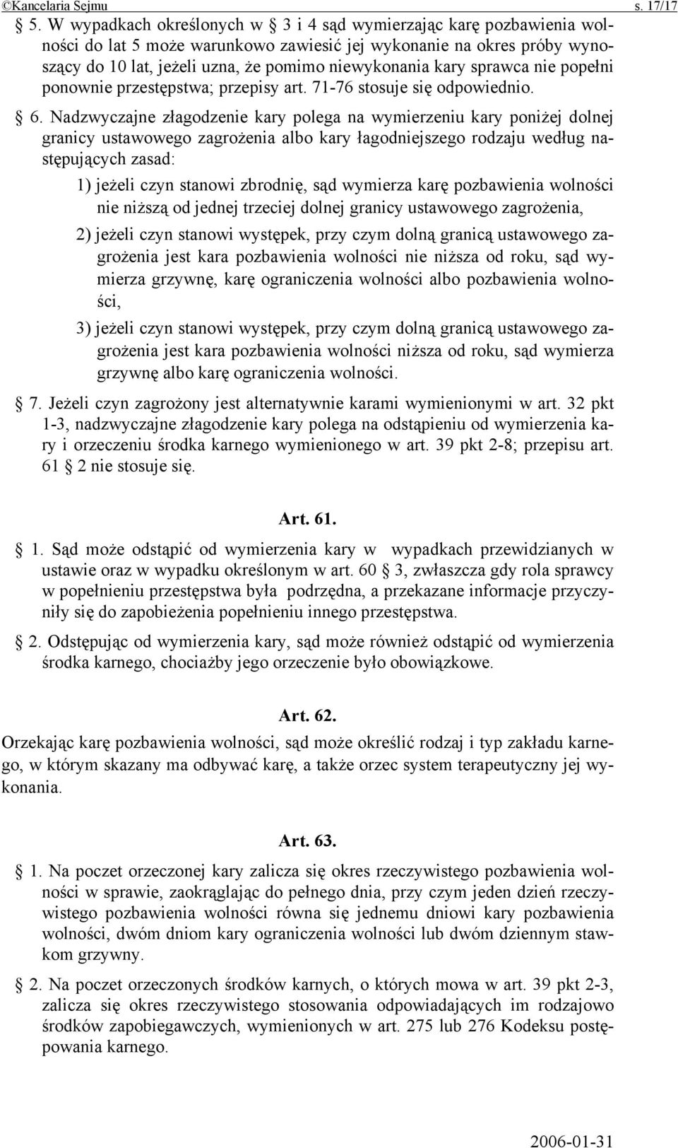 sprawca nie popełni ponownie przestępstwa; przepisy art. 71-76 stosuje się odpowiednio. 6.