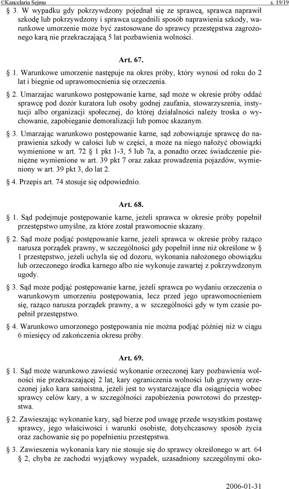 przestępstwa zagrożonego karą nie przekraczającą 5 lat pozbawienia wolności. Art. 67. 1.