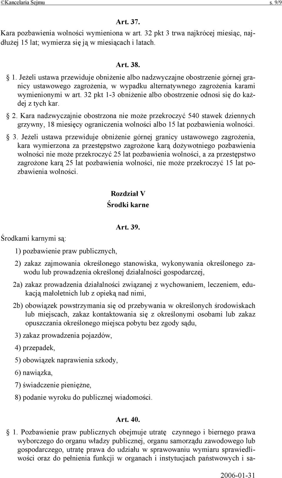 Jeżeli ustawa przewiduje obniżenie albo nadzwyczajne obostrzenie górnej granicy ustawowego zagrożenia, w wypadku alternatywnego zagrożenia karami wymienionymi w art.