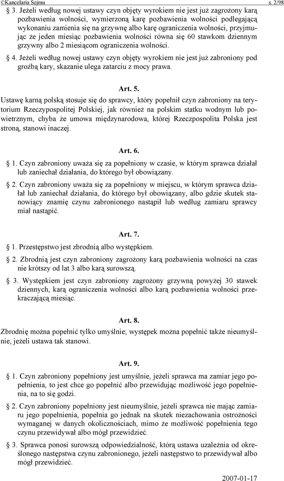 ograniczenia wolności, przyjmując że jeden miesiąc pozbawienia wolności równa się 60 stawkom dziennym grzywny albo 2 miesiącom ograniczenia wolności. 4.