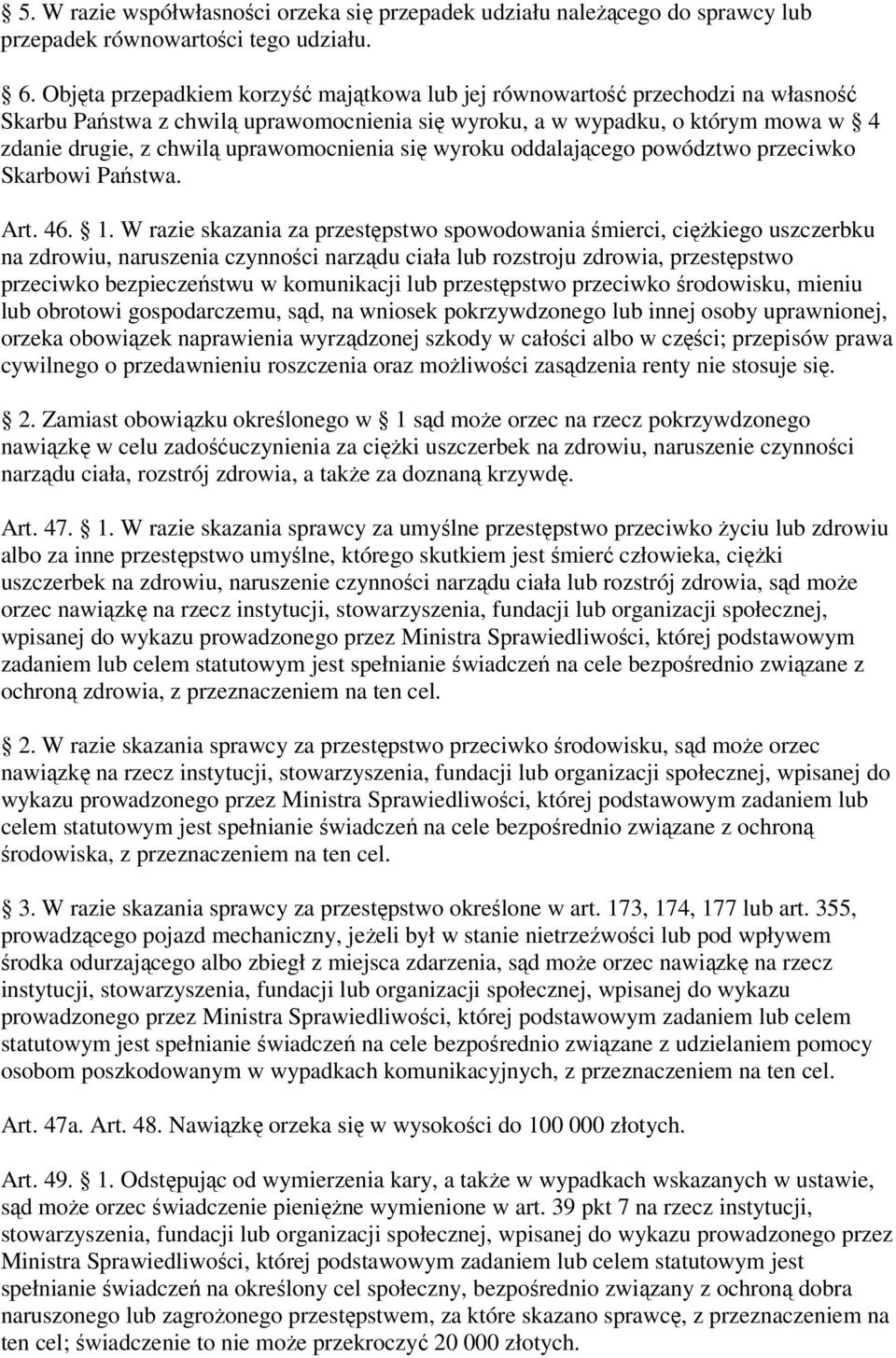 uprawomocnienia się wyroku oddalającego powództwo przeciwko Skarbowi Państwa. Art. 46. 1.