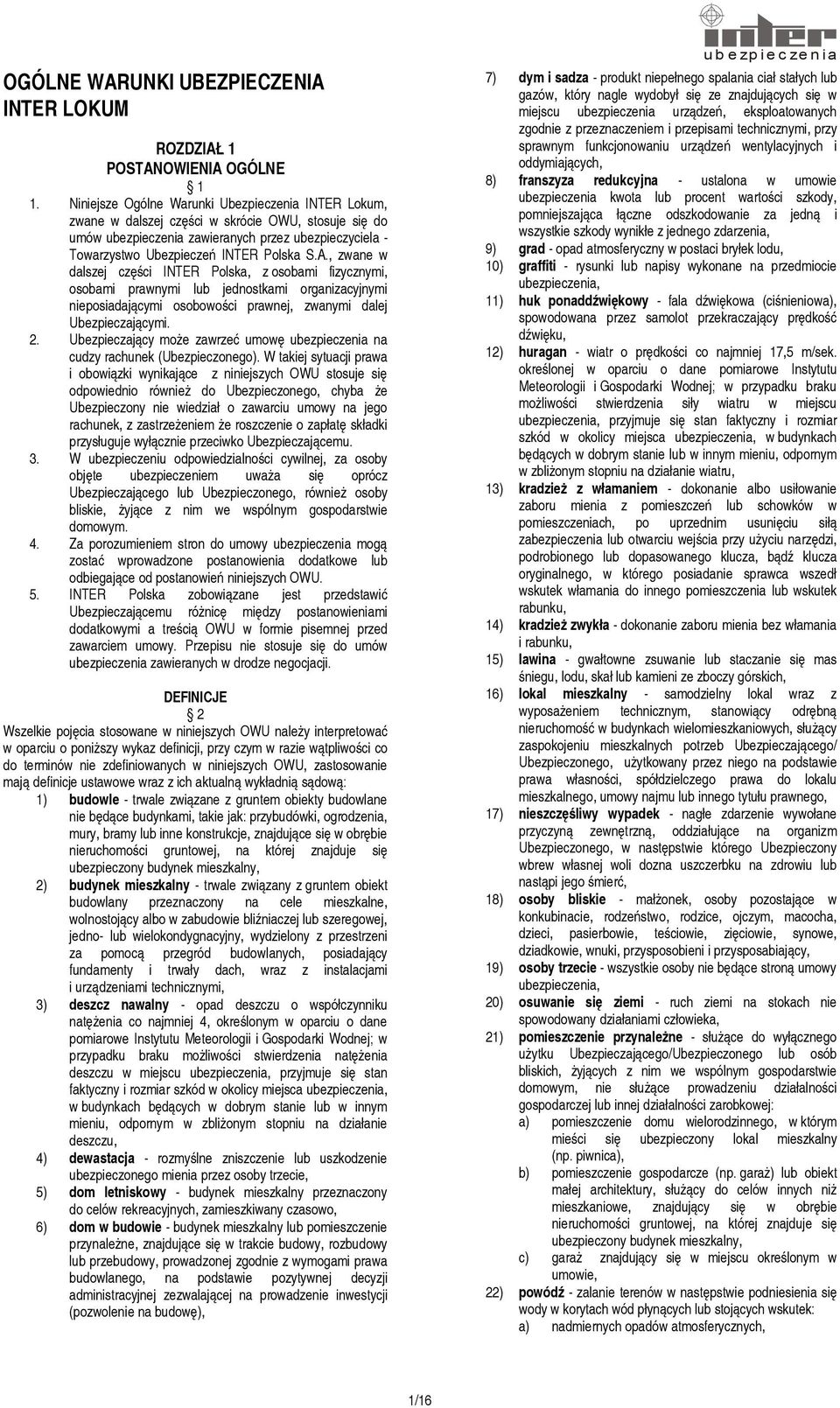 A., zwane w dalszej części INTER Polska, z osobami fizycznymi, osobami prawnymi lub jednostkami organizacyjnymi nieposiadającymi osobowości prawnej, zwanymi dalej Ubezpieczającymi. 2.