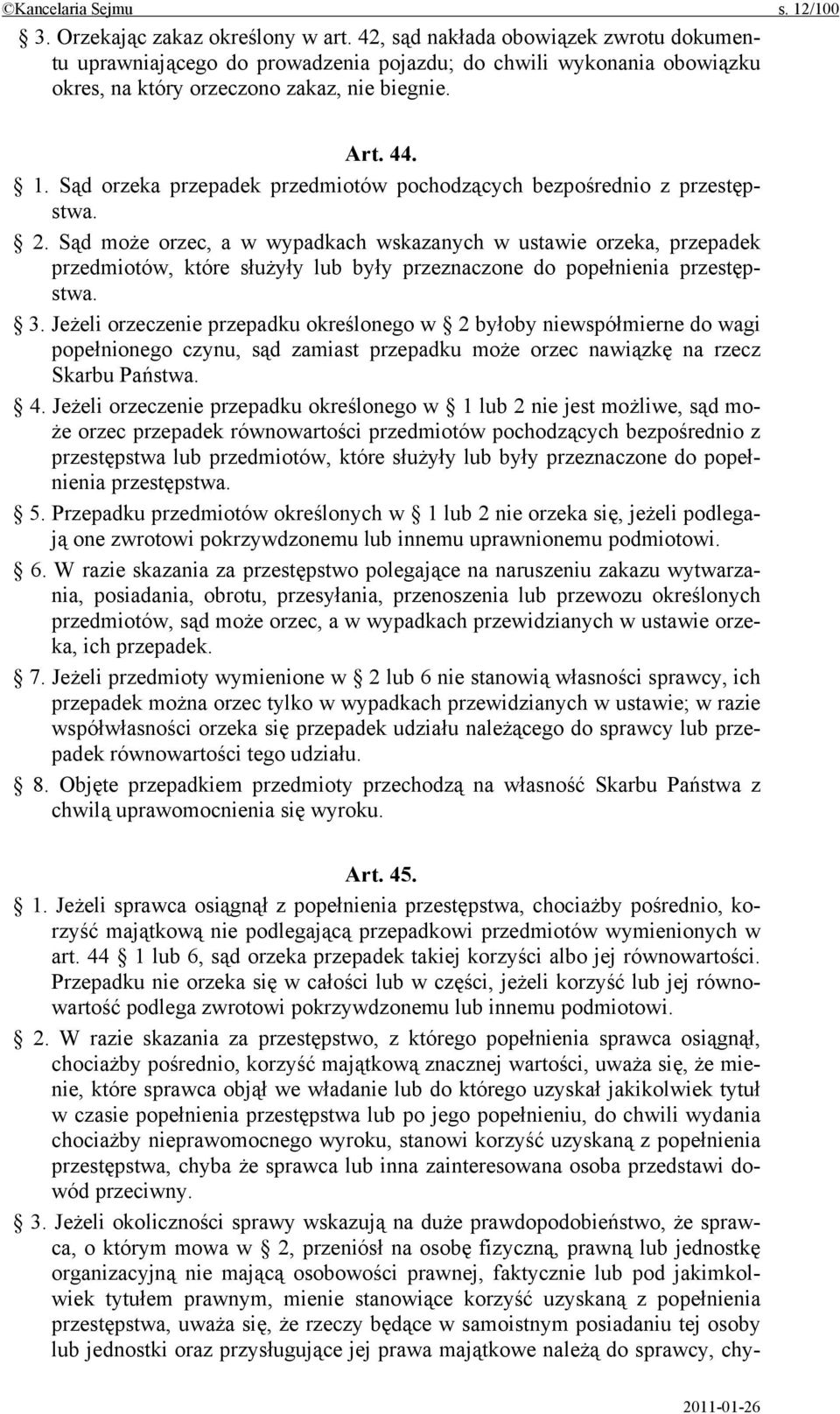 Sąd orzeka przepadek przedmiotów pochodzących bezpośrednio z przestępstwa. 2.