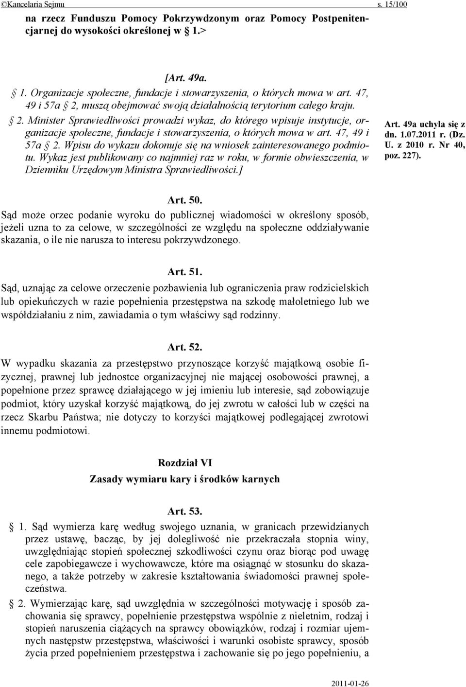 47, 49 i 57a 2. Wpisu do wykazu dokonuje się na wniosek zainteresowanego podmiotu.