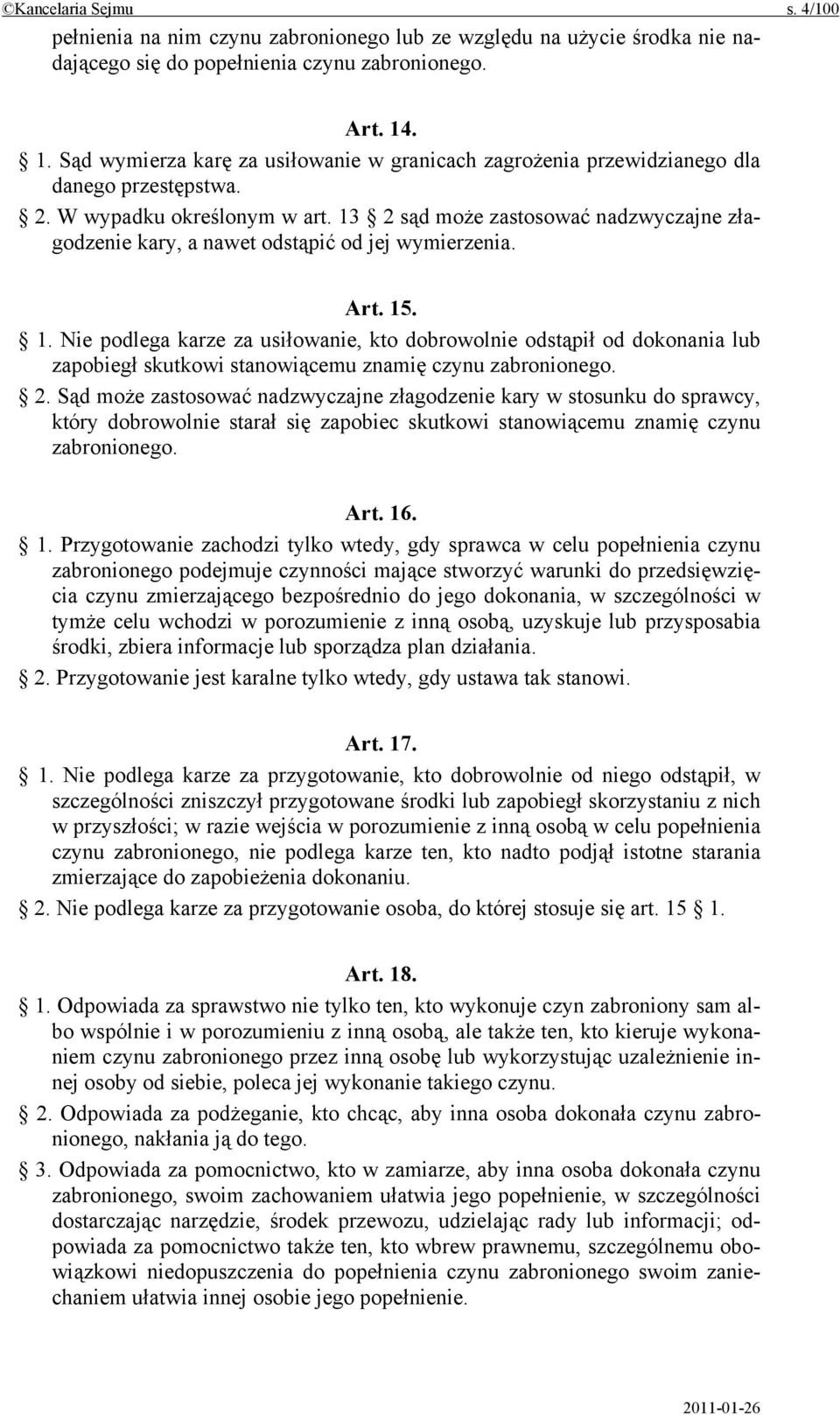 13 2 sąd może zastosować nadzwyczajne złagodzenie kary, a nawet odstąpić od jej wymierzenia. Art. 15