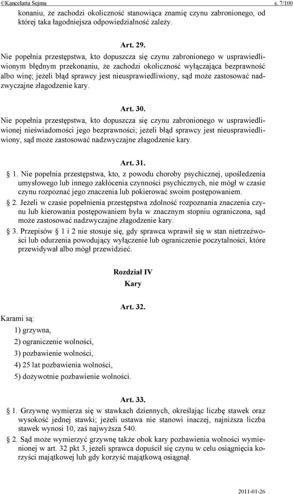 nieusprawiedliwiony, sąd może zastosować nadzwyczajne złagodzenie kary. Art. 30.