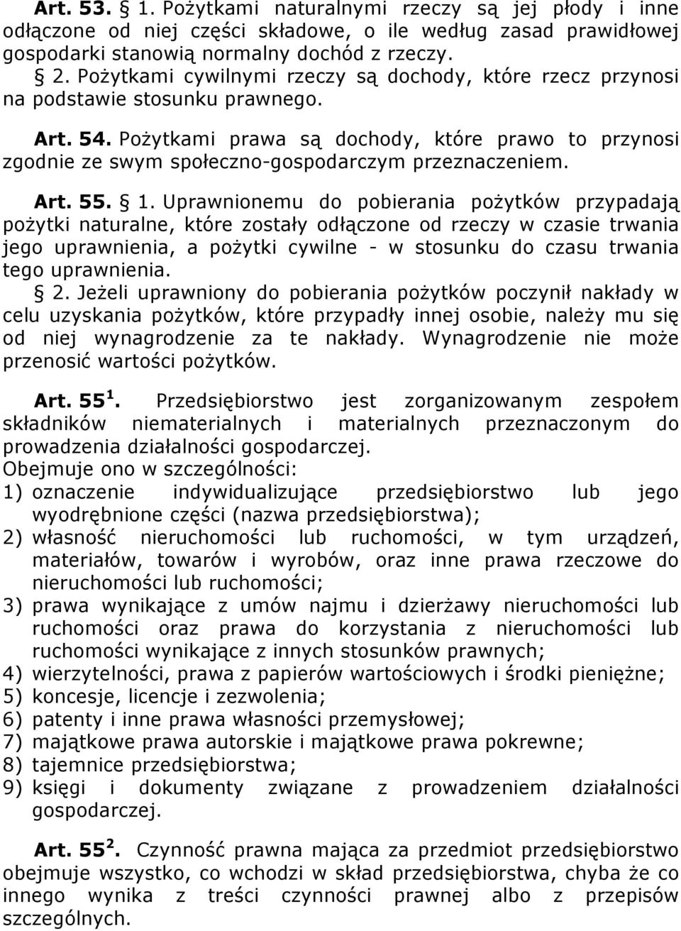 PoŜytkami prawa są dochody, które prawo to przynosi zgodnie ze swym społeczno-gospodarczym przeznaczeniem. Art. 55. 1.