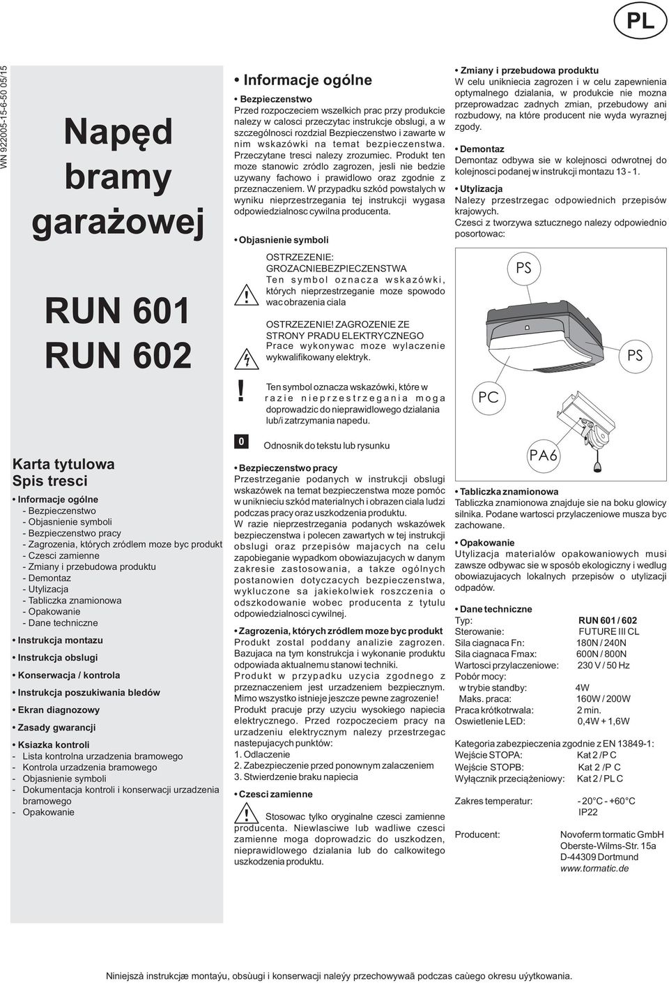 Produkt ten moze stanowic zródlo zagrozen, jesli nie bedzie uzywany fachowo i prawidlowo oraz zgodnie z przeznaczeniem.