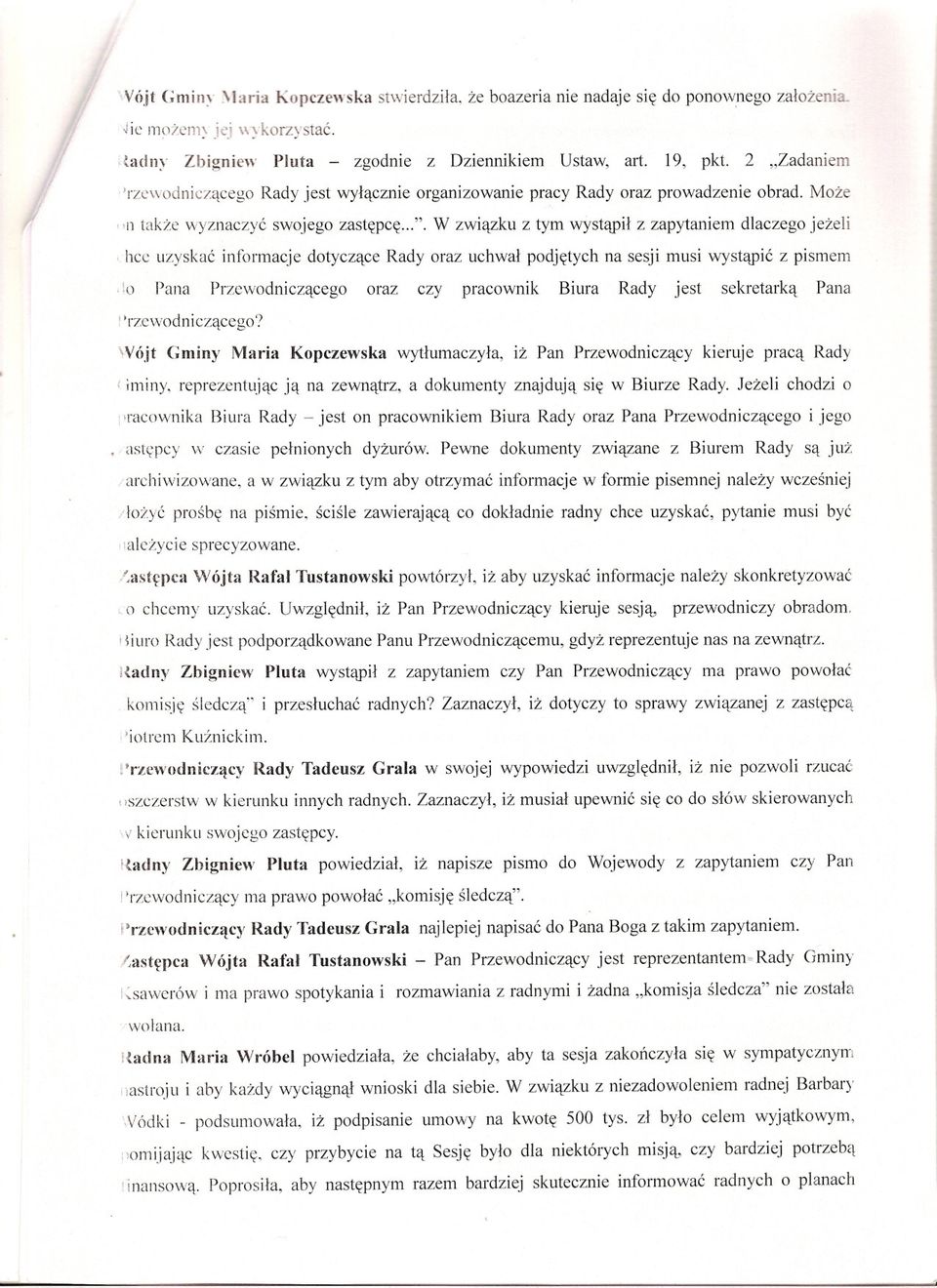 jezeli I hcc uzyskac informacje dotyczace Rady oraz uchwal podjetych na sesji musi wystapic z pismem,:0 Pana Przewodniczacego oraz czy pracownik Biura Rady jest sekretarka Pana "rzewodniczacego?