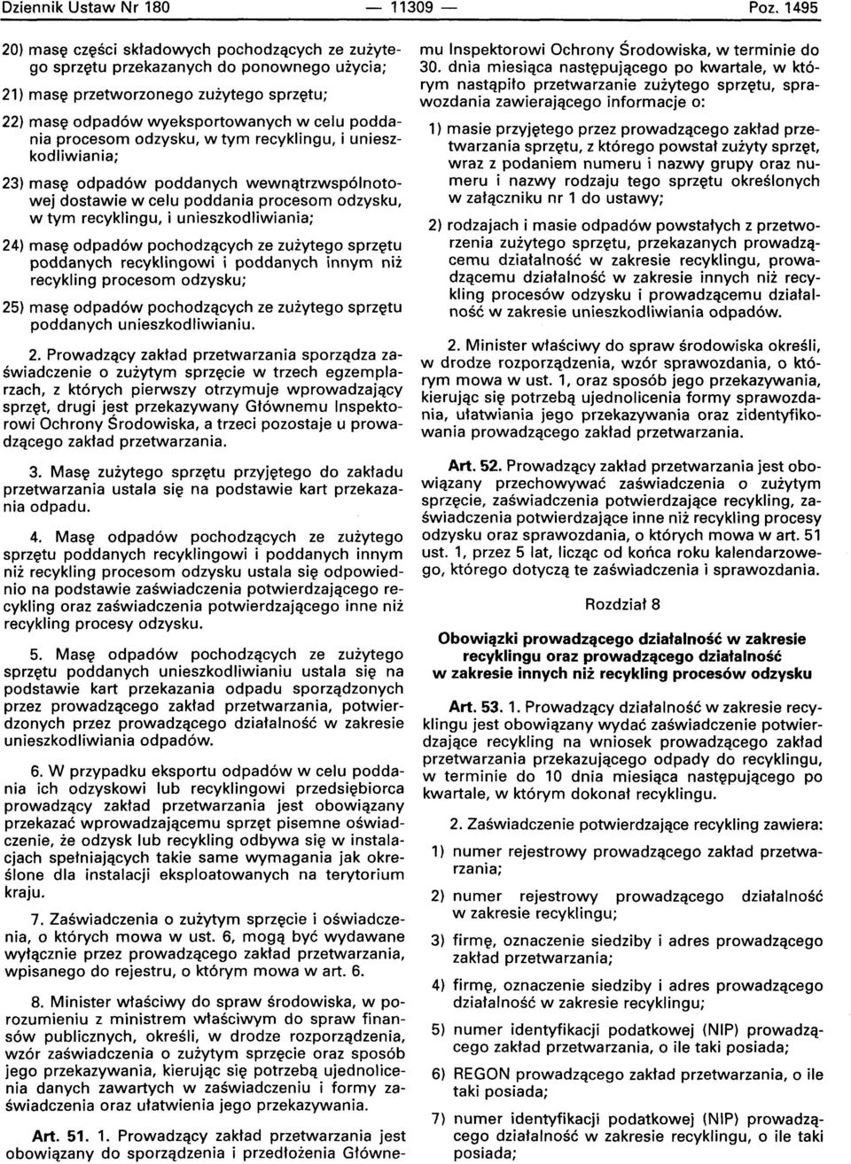 procesom odzysku, w tym recyklingu, i unieszkodliwiania; 23) rnase odpad6w poddanych wewnqtrzwsp6lnotowej dostawie w celu poddania procesom odzysku, w tym recyklingu, i unieszkodliwiania; 24) rnase