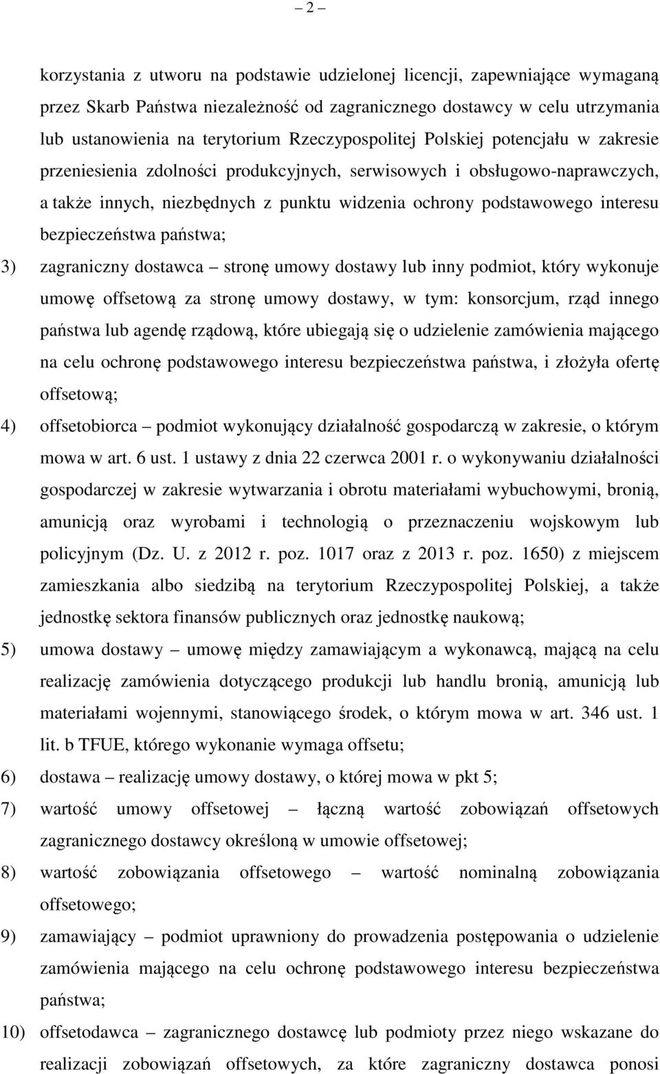 bezpieczeństwa państwa; 3) zagraniczny dostawca stronę umowy dostawy lub inny podmiot, który wykonuje umowę offsetową za stronę umowy dostawy, w tym: konsorcjum, rząd innego państwa lub agendę