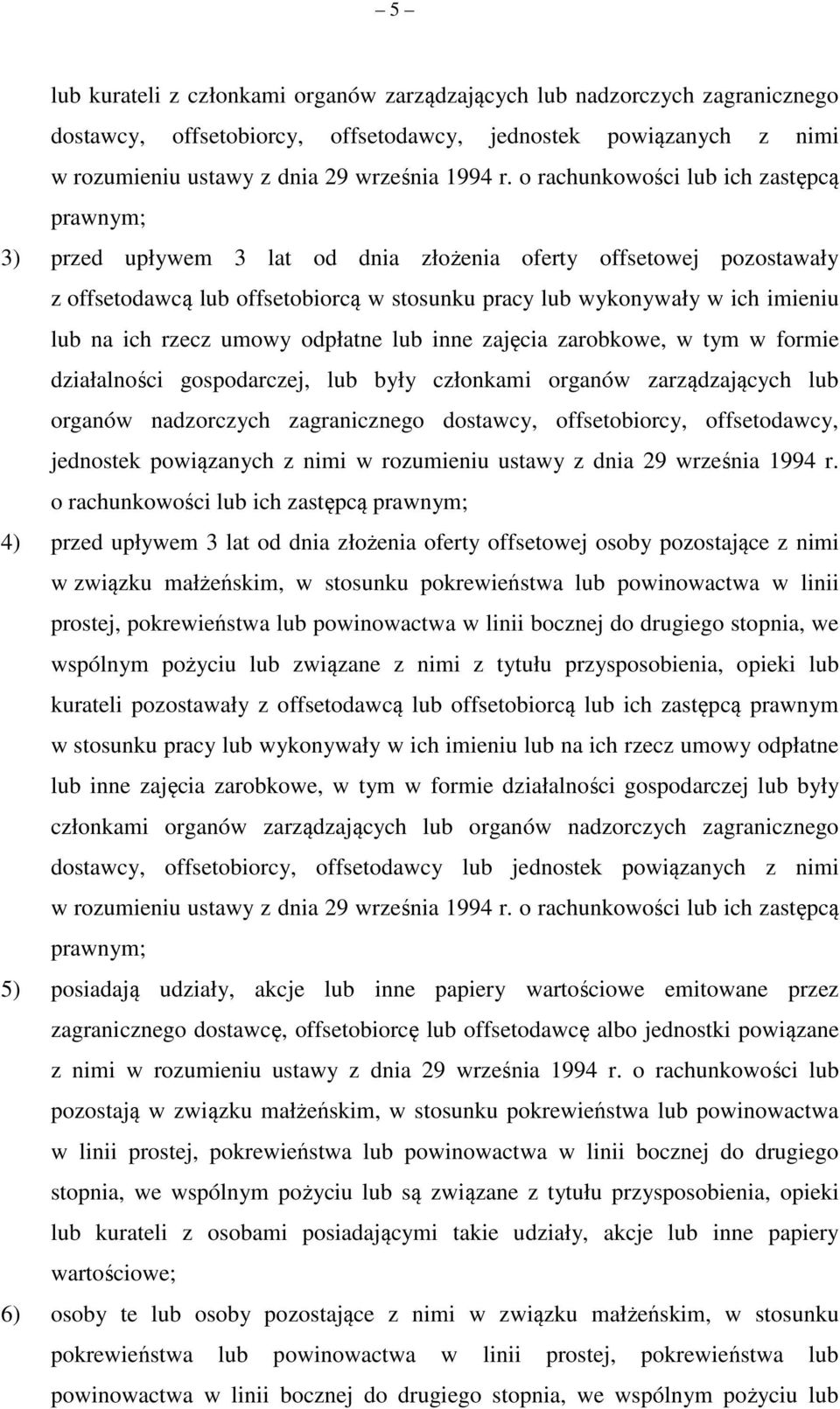 ich rzecz umowy odpłatne lub inne zajęcia zarobkowe, w tym w formie działalności gospodarczej, lub były członkami organów zarządzających lub organów nadzorczych zagranicznego dostawcy, offsetobiorcy,