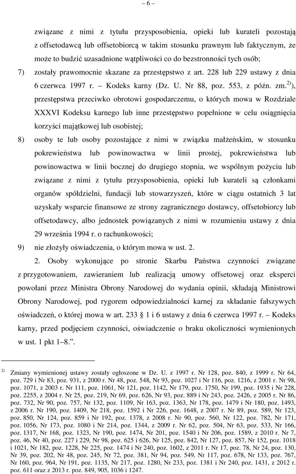 2) ), przestępstwa przeciwko obrotowi gospodarczemu, o których mowa w Rozdziale XXXVI Kodeksu karnego lub inne przestępstwo popełnione w celu osiągnięcia korzyści majątkowej lub osobistej; 8) osoby