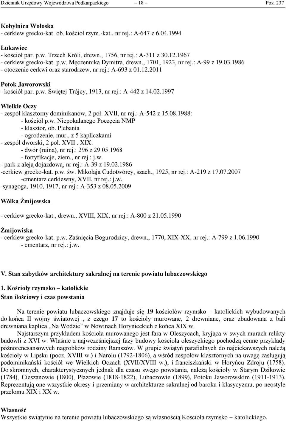 p.w. Świętej Trójcy, 1913, nr rej.: A-442 z 14.02.1997 Wielkie Oczy - zespół klasztorny dominikanów, 2 poł. XVII, nr rej.: A-542 z 15.08.1988: - kościół p.w. Niepokalanego Poczęcia NMP - klasztor, ob.