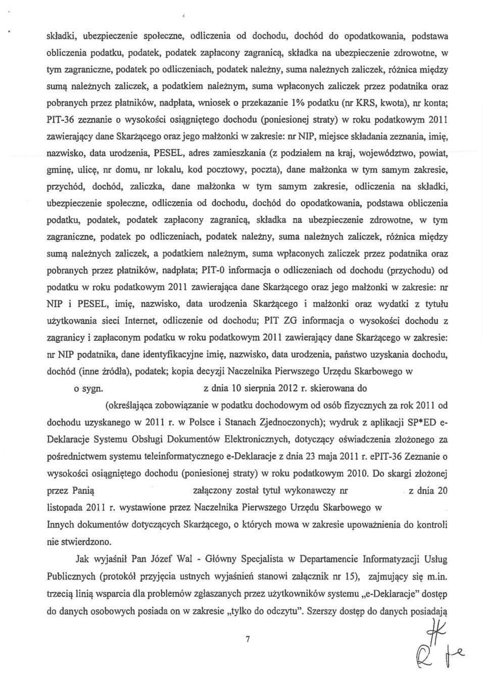 przez platnik6w, nadp/ala, wniosek 0 przekazanie 1% podatku (or KRS, kwota), or konta; PIT-36 zeznanie 0 wysokosci osillgnicrtego dochodu (poniesionej straty) w roku podatkowym 2011 zawierajllcy dane