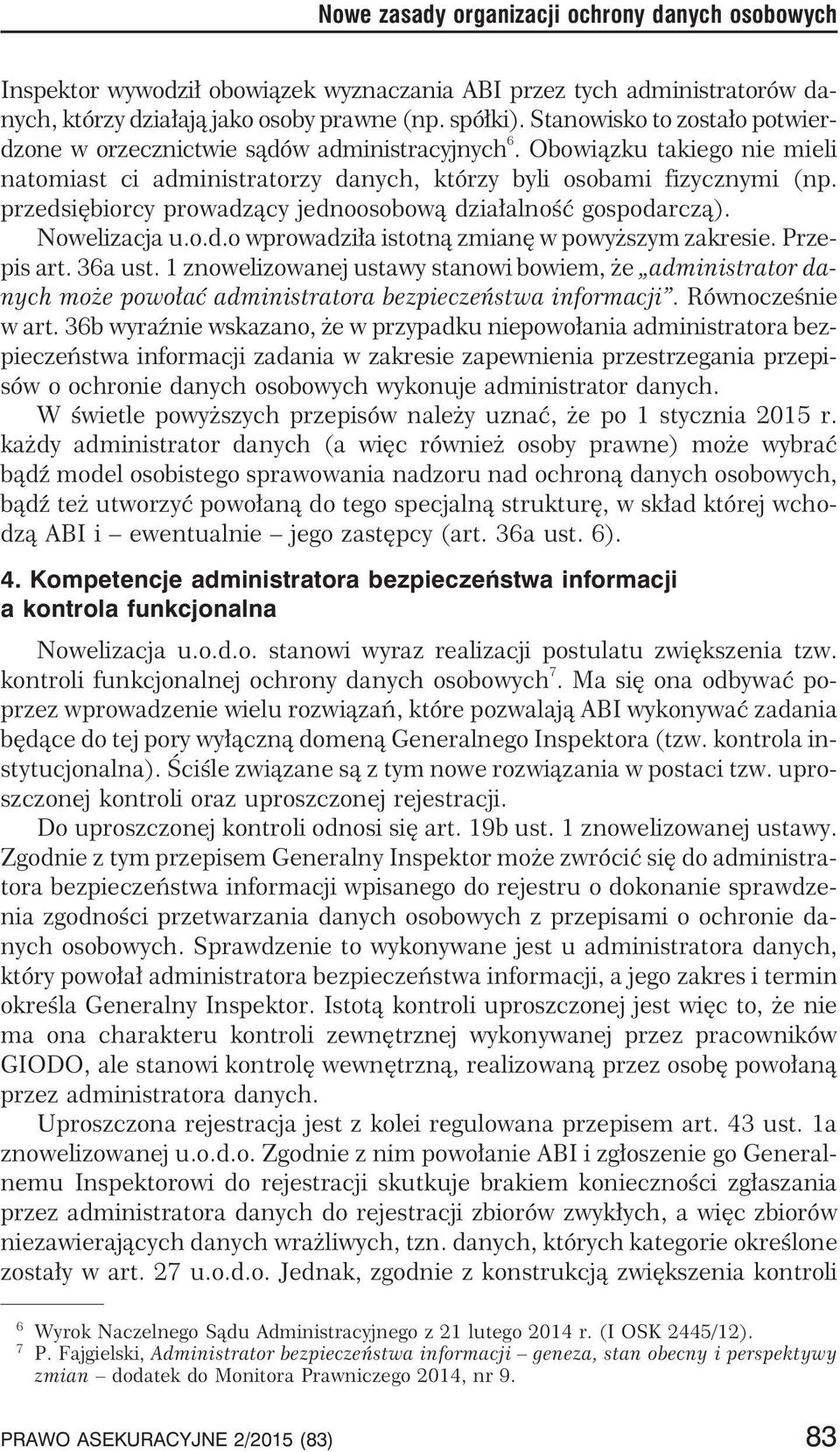 przedsiêbiorcy prowadz¹cy jednoosobow¹ dzia³alnoœæ gospodarcz¹). Nowelizacja u.o.d.o wprowadzi³a istotn¹ zmianê w powy szym zakresie. Przepis art. 36a ust.