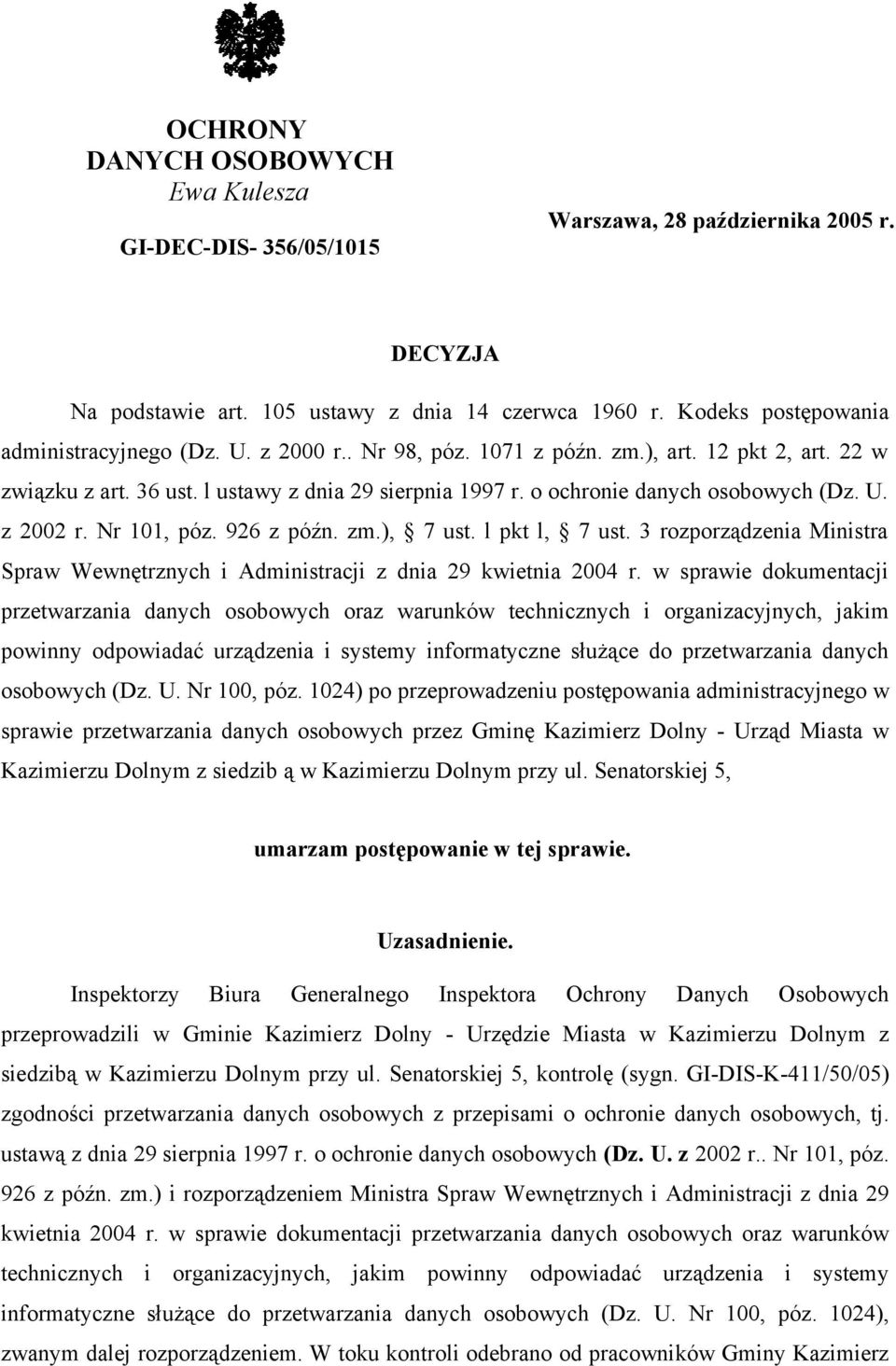 zm.), 7 ust. l pkt l, 7 ust. 3 rozporządzenia Ministra Spraw Wewnętrznych i Administracji z dnia 29 kwietnia 2004 r.