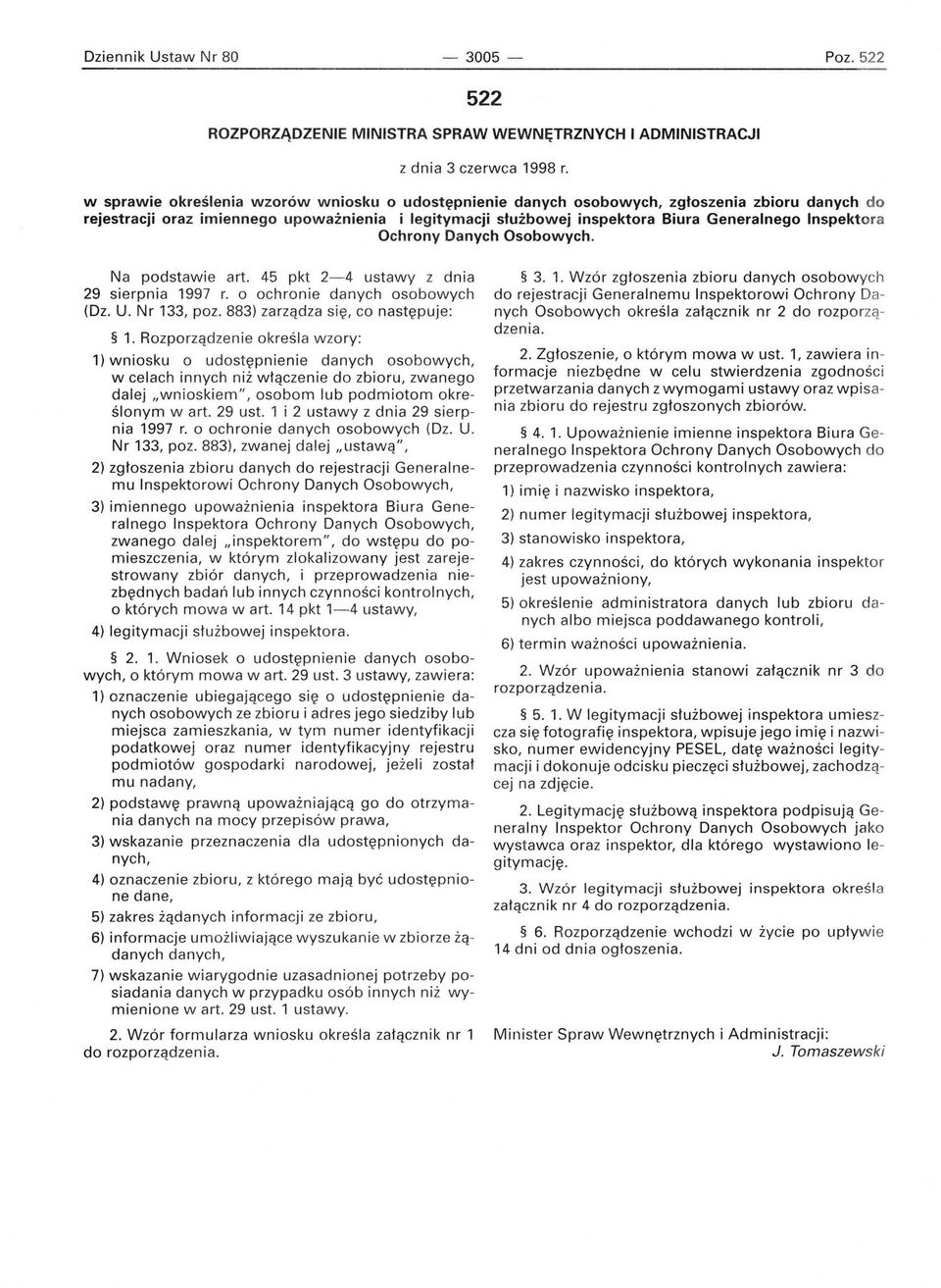 Inspektora Ochrony Danych Osobowych. Na podstawie art. 45 pkt 2-4 ustawy z dnia 29 sierpnia 1997 r. o ochronie danych osobowych (Dz. U. Nr 133, poz. 883) zarządza s i ę, co następuje : 1.