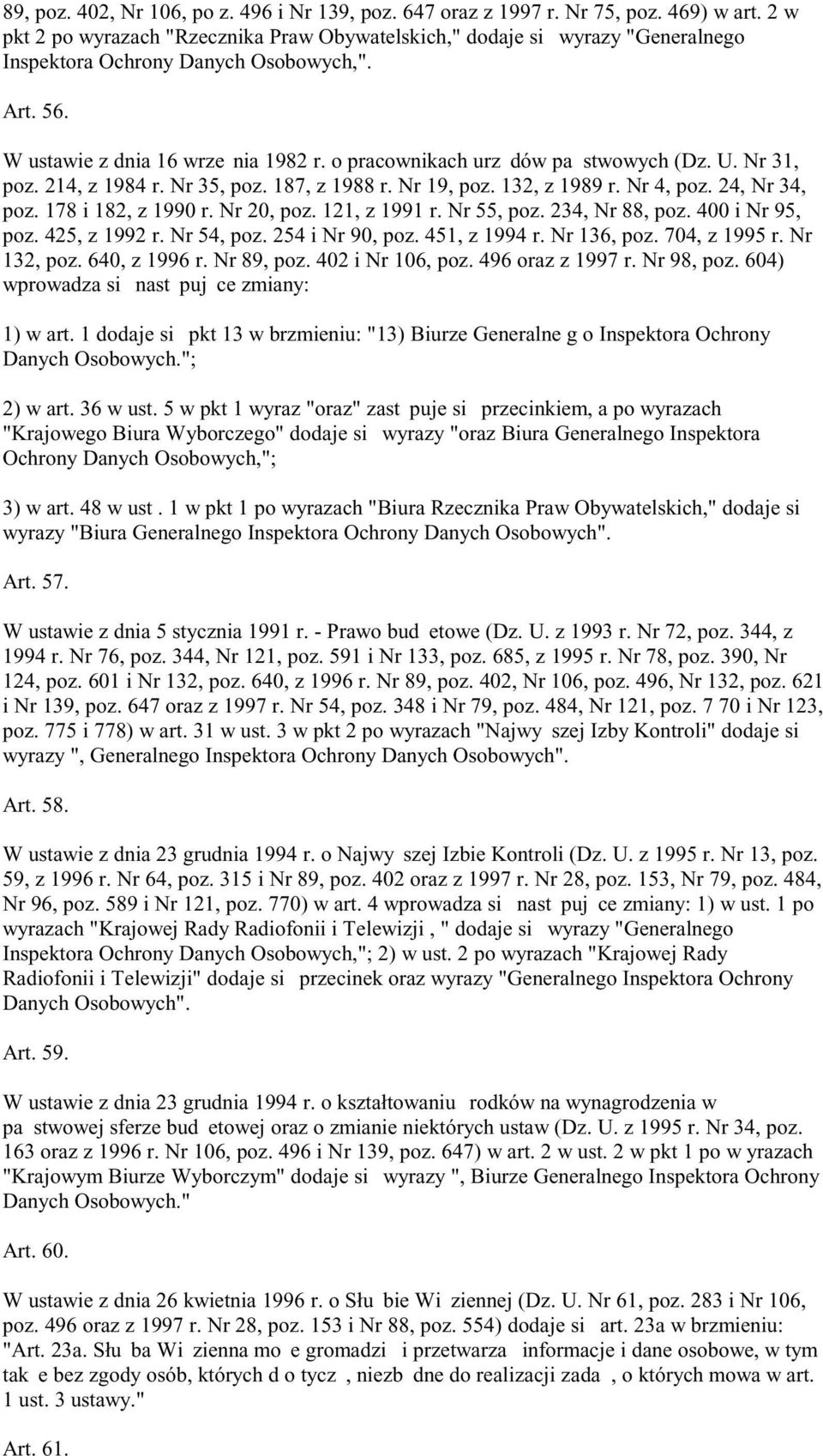 o pracownikach urz dów pa stwowych (Dz. U. Nr 31, poz. 214, z 1984 r. Nr 35, poz. 187, z 1988 r. Nr 19, poz. 132, z 1989 r. Nr 4, poz. 24, Nr 34, poz. 178 i 182, z 1990 r. Nr 20, poz. 121, z 1991 r.