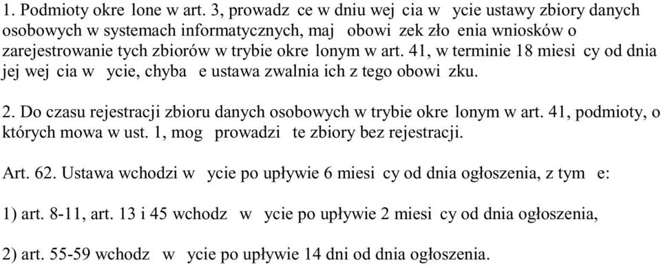 lonym w art. 41, w terminie 18 miesi cy od dnia jej wej cia w ycie, chyba e ustawa zwalnia ich z tego obowi zku. 2.