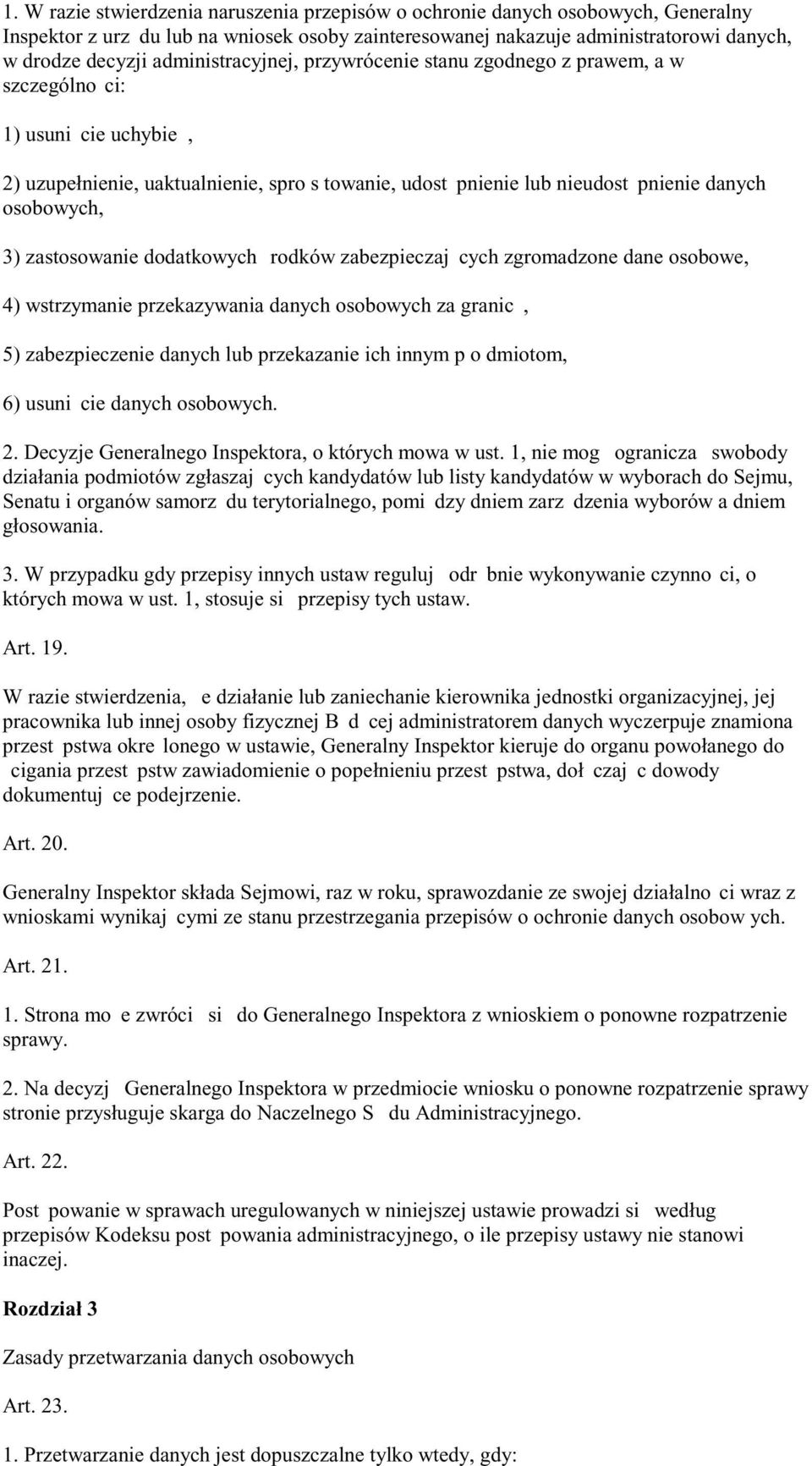 3) zastosowanie dodatkowych rodków zabezpieczaj cych zgromadzone dane osobowe, 4) wstrzymanie przekazywania danych osobowych za granic, 5) zabezpieczenie danych lub przekazanie ich innym p o dmiotom,