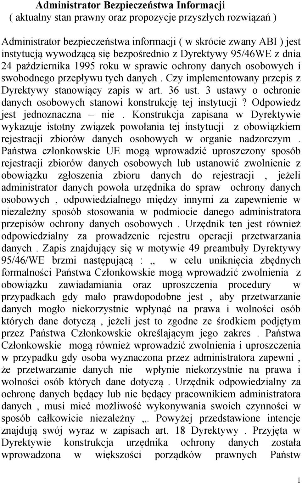 36 ust. 3 ustawy o ochronie danych osobowych stanowi konstrukcję tej instytucji? Odpowiedz jest jednoznaczna nie.