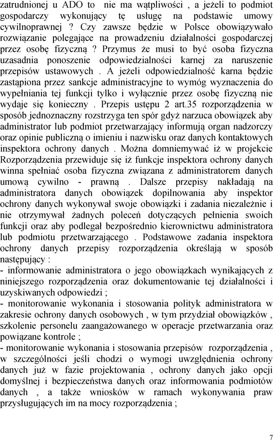 Przymus że musi to być osoba fizyczna uzasadnia ponoszenie odpowiedzialności karnej za naruszenie przepisów ustawowych.