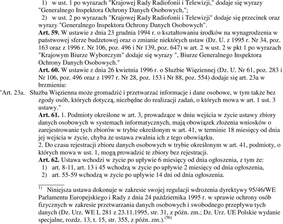 o kształtowaniu środków na wynagrodzenia w państwowej sferze budŝetowej oraz o zmianie niektórych ustaw (Dz. U. z 1995 r. Nr 34, poz. 163 oraz z 1996 r. Nr 106, poz. 496 i Nr 139, poz. 647) w art.