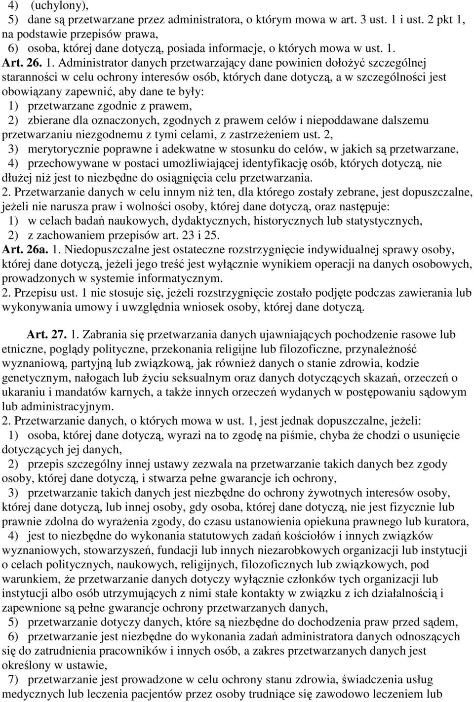 na podstawie przepisów prawa, 6) osoba, której dane dotyczą, posiada informacje, o których mowa w ust. 1.