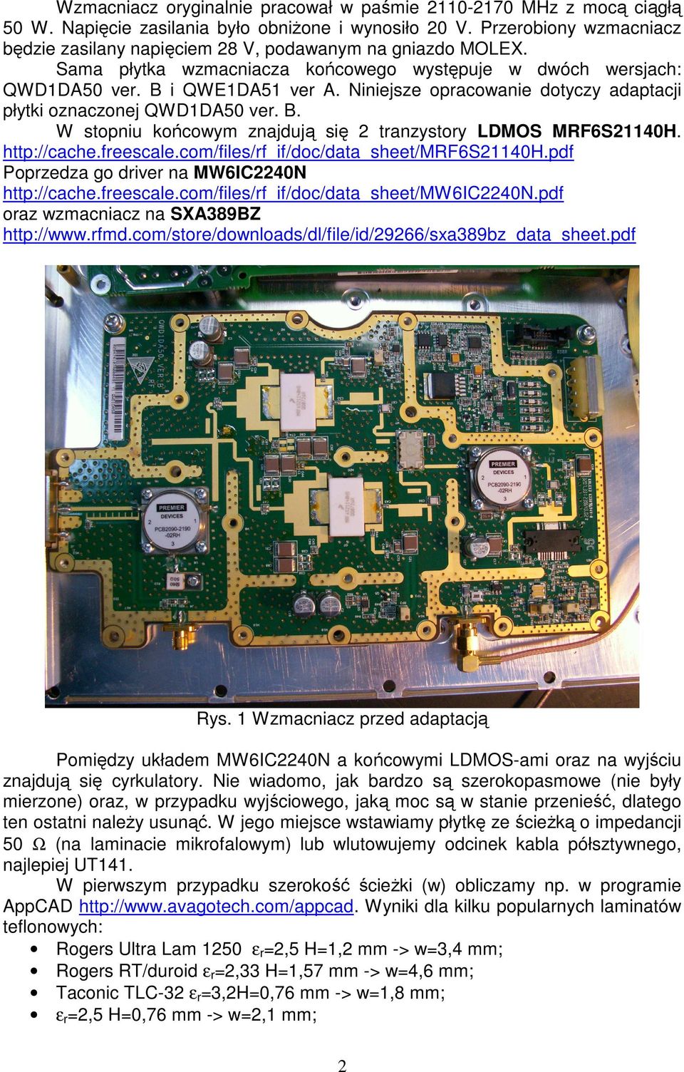 Niniejsze opracowanie dotyczy adaptacji płytki oznaczonej QWD1DA50 ver. B. W stopniu końcowym znajdują się 2 tranzystory LDMOS MRF6S21140H. http://cache.freescale.