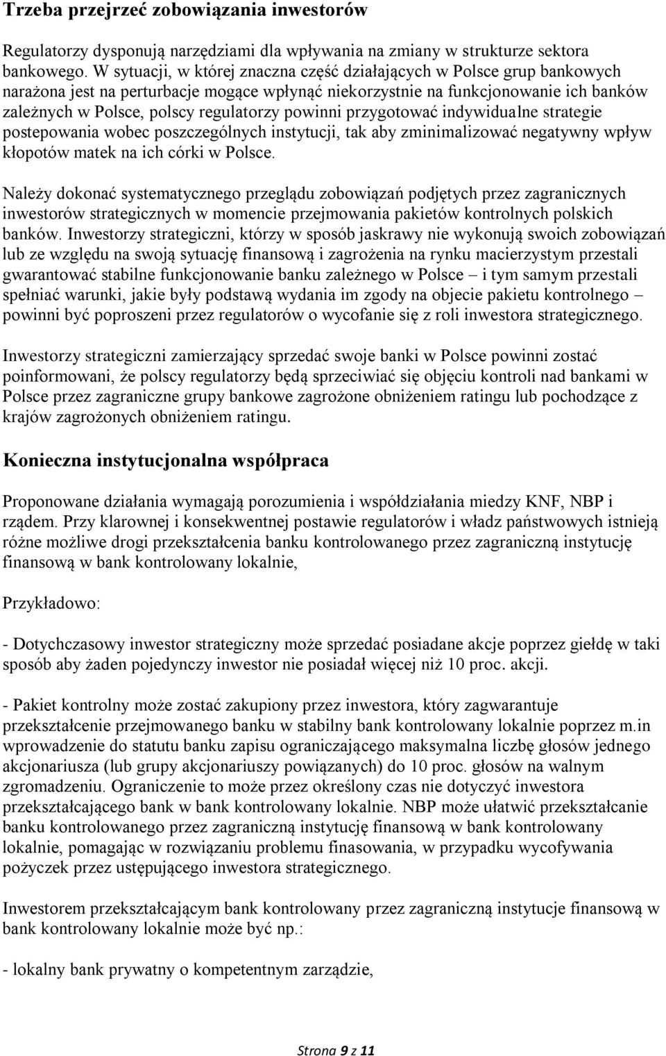 powinni przygotować indywidualne strategie postepowania wobec poszczególnych instytucji, tak aby zminimalizować negatywny wpływ kłopotów matek na ich córki w Polsce.