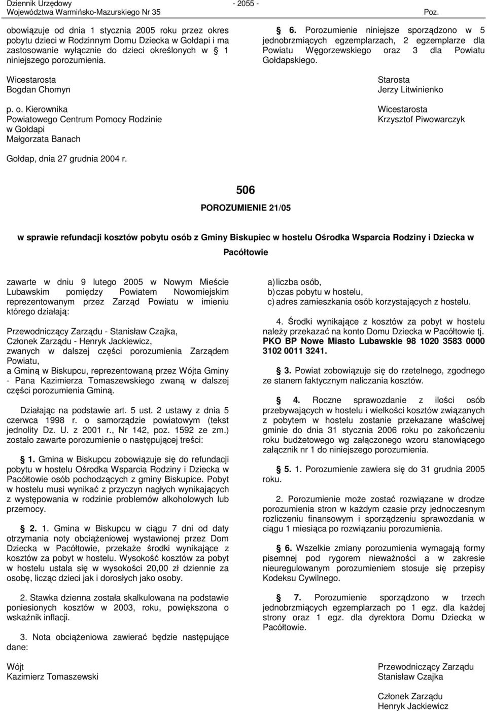 Starosta Jerzy Litwinienko p. o. Kierownika Wicestarosta Powiatowego Centrum Pomocy Rodzinie Krzysztof Piwowarczyk w Gołdapi Małgorzata Banach Gołdap, dnia 27 grudnia 2004 r.