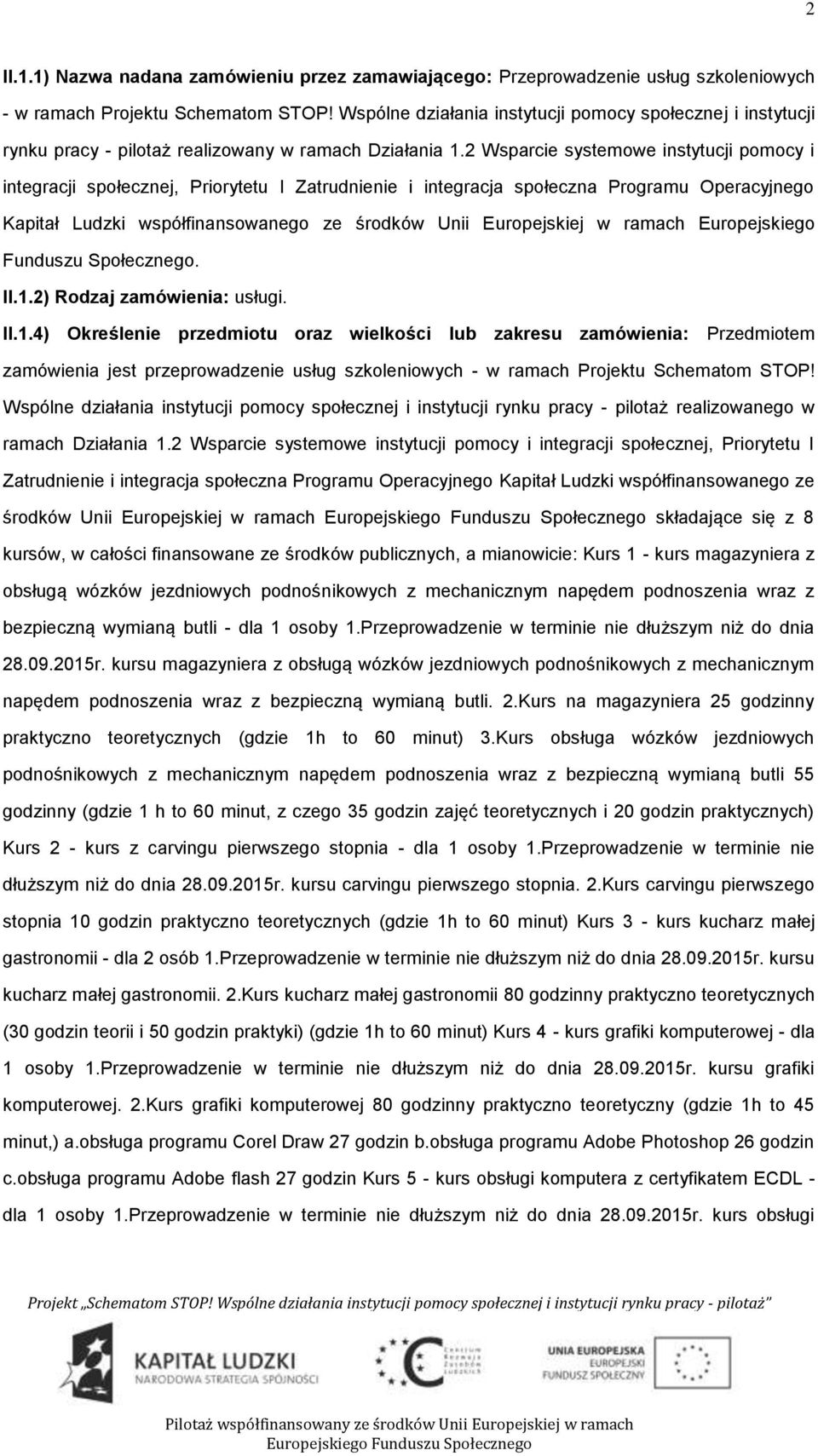 2 Wsparcie systemwe instytucji pmcy i integracji spłecznej, Prirytetu I Zatrudnienie i integracja spłeczna Prgramu Operacyjneg Kapitał Ludzki współfinanswaneg ze śrdków Unii Eurpejskiej w ramach