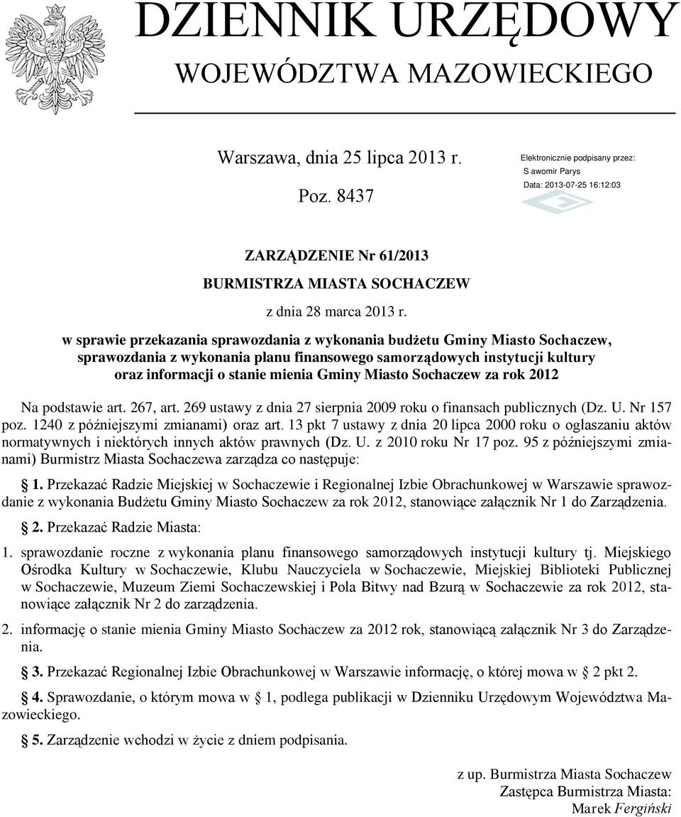 Sochaczew za rok 2012 Na podstawie art. 267, art. 269 ustawy z dnia 27 sierpnia 2009 roku o finansach publicznych (Dz. U. Nr 157 poz. 1240 z późniejszymi zmianami) oraz art.