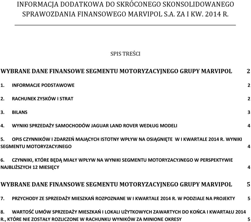 OPIS CZYNNIKÓW I ZDARZEŃ MAJĄCYCH ISTOTNY WPŁYW NA OSIĄGNIĘTE W I KWARTALE 2014 R. WYNIKI SEGMENTU MOTORYZACYJNEGO 4 6.