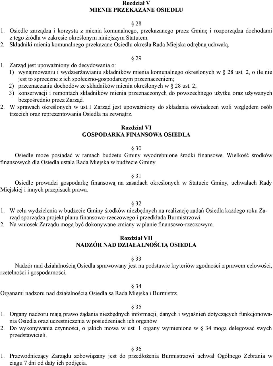 Zarząd jest upoważniony do decydowania o: 1) wynajmowaniu i wydzierżawianiu składników mienia komunalnego określonych w 28 ust.