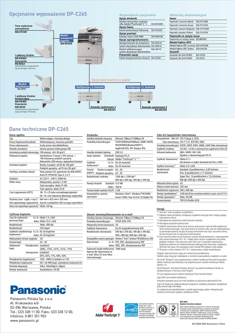 oprogramowania Oprogramowanie do zarządzania DA-WA10 System dystrybucji dokumentów DA-WR10 Moduł odblokowujący DA-UK10 system dystrybucji dokumentów Pozostałe opcje Pakiet bezpieczeństwa danych