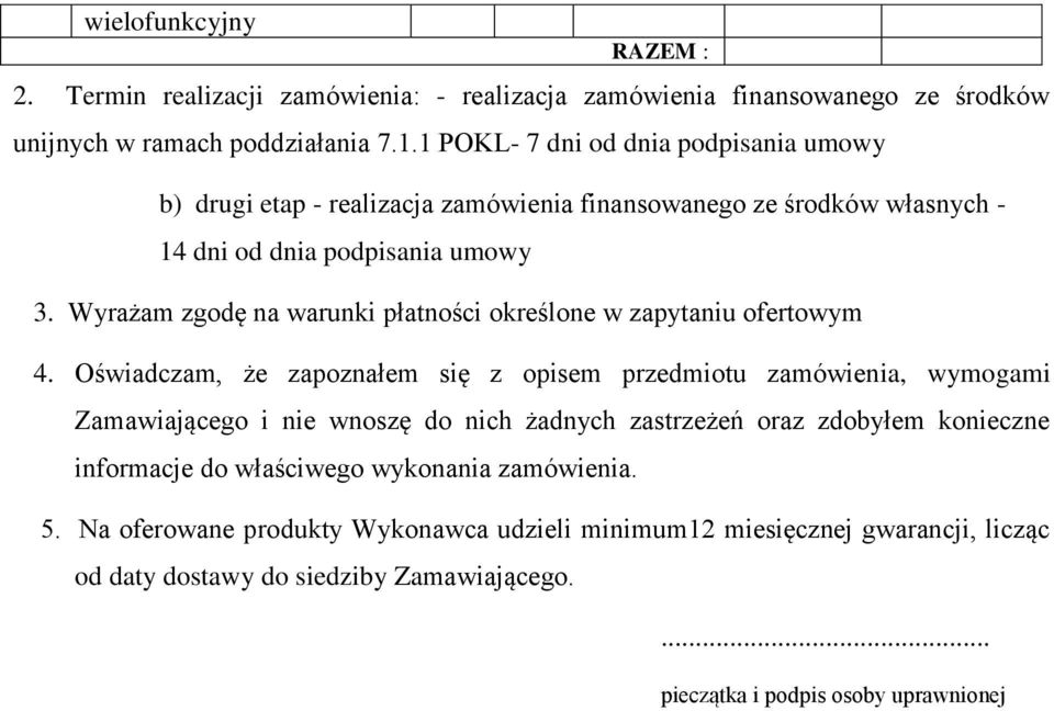 Wyrażam zgodę na warunki płatności określone w zapytaniu ofertowym 4.