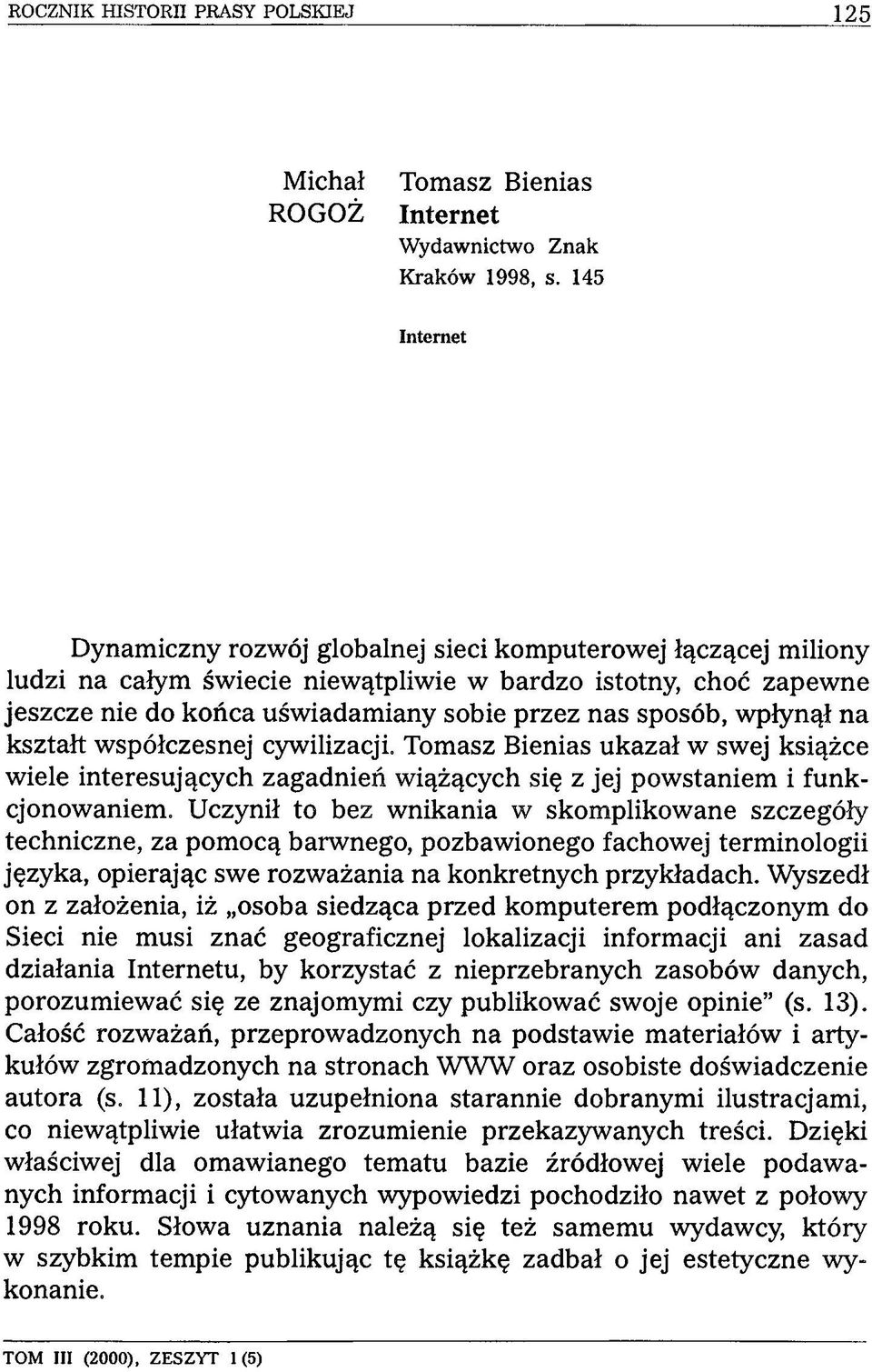 sposób, wpłynął na kształt współczesnej cywilizacji. Tomasz Bienias ukazał w swej książce wiele interesujących zagadnień wiążących się z jej powstaniem i funkcjonowaniem.