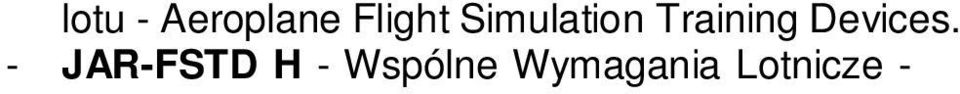 Wspólne Wymagania Lotnicze - Samoloty du e - Large Aeroplanes. - JAR-27. Wspólne Wymagania Lotnicze - Wirop aty ma e - Small Rotorcraft. - JAR-29.
