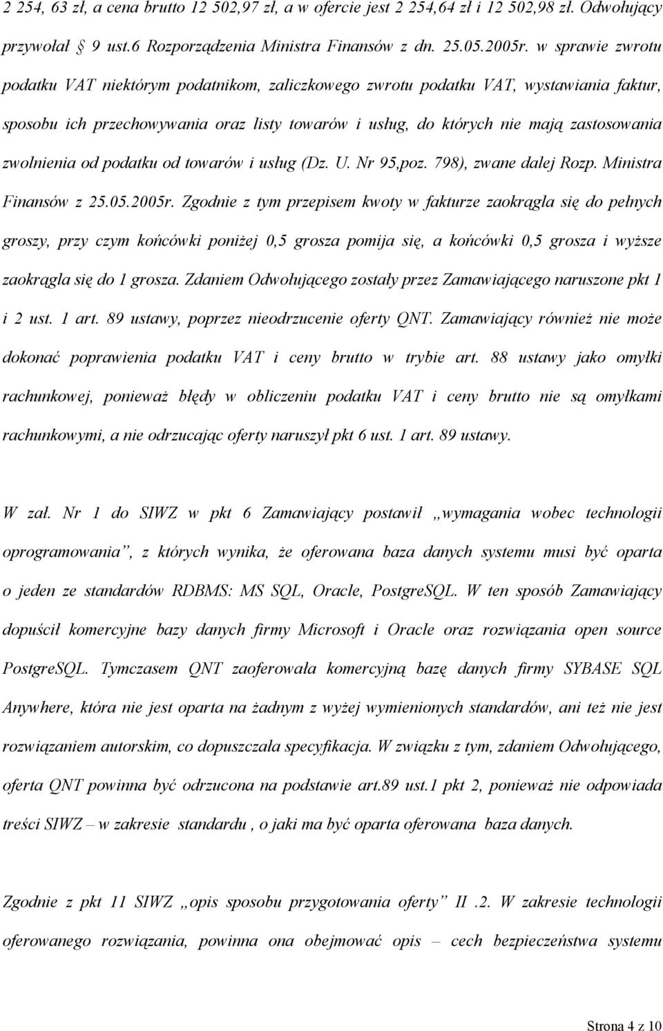 zwolnienia od podatku od towarów i usług (Dz. U. Nr 95,poz. 798), zwane dalej Rozp. Ministra Finansów z 25.05.2005r.