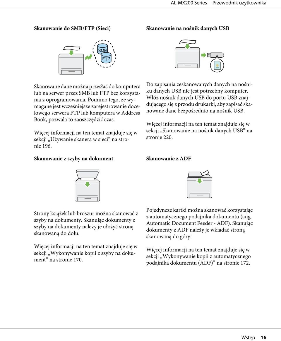 Więcej informacji na ten temat znajduje się w sekcji Używanie skanera w sieci na stronie 196.