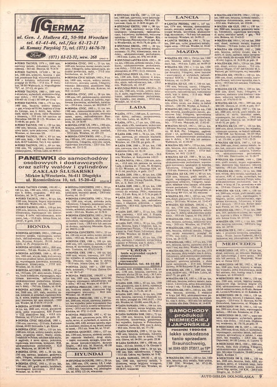 km, 1600 ccm, kremowy, benzyna + gaz, hak, poszerzane felgi, wclurowa tapi cerka, RM + kolumny, technicznie sprawny, przegląd do 05.95r, - 37.0 min. P. Holutiak, 58-303 Wałbrzych, ul.