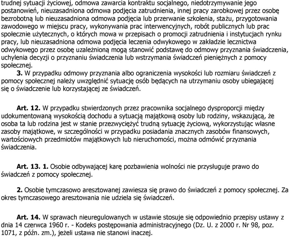 których mowa w przepisach o promocji zatrudnienia i instytucjach rynku pracy, lub nieuzasadniona odmowa podjęcia leczenia odwykowego w zakładzie lecznictwa odwykowego przez osobę uzależnioną mogą