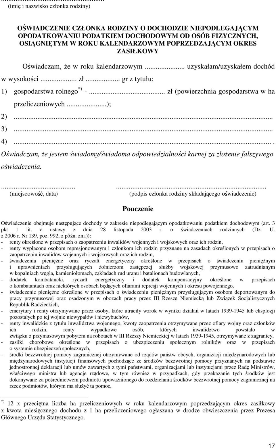 ..); 2)... 3)... 4).... Oświadczam, Ŝe jestem świadomy/świadoma odpowiedzialności karnej za złoŝenie fałszywego oświadczenia.